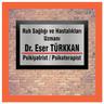 Dr. Eser Türkkan Psikiyatrist